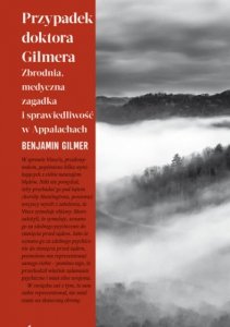 Przypadek doktora Gilmera. Zbrodnia, medyczna zagadka i sprawiedliwość w Appalachach