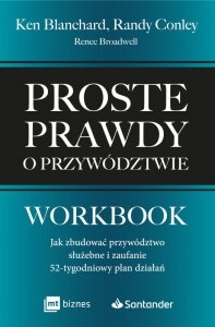 Proste prawdy o przywództwie. Workbook. Jak zbudować przywództwo służebne i zaufanie – 52-tygodniowy