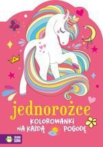 Kolorowanki na każdą pogodę. Jednorożce. Zielona Sowa