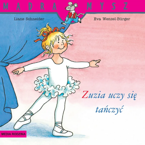 Mądra Mysz. Zuzia uczy się tańczyć
