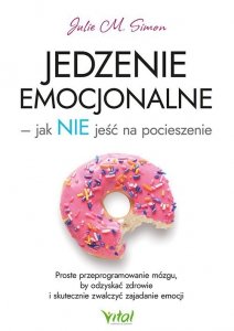 Jedzenie emocjonalne. Jak NIE jeść na pocieszenie