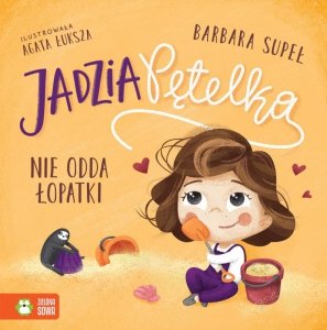 Jadzia Pętelka nie odda łopatki. Wydawnictwo Zielona Sowa