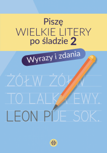Piszę wielkie litery po śladzie 2. Wyrazy i zdania