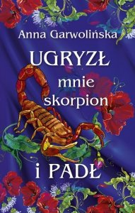 Ugryzł mnie skorpion i padł