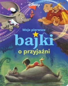 Moje pierwsze bajki o przyjaźni. Disney. Wydawnictwo Olesiejuk
