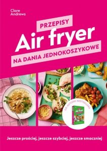 Przepisy na dania jednokoszykowe. Air fryer