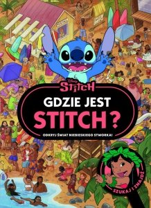 Gdzie jest Stitch? Odkryj świat niebieskiego stworka. Disney. Szukaj i znajdź