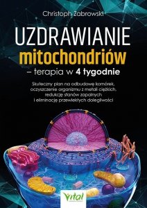 Uzdrawianie mitochondriów. Terapia w 4 tygodnie