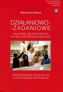 Działaniowo-zadaniowe nauczanie języków obcych w ujęciu neuropedagogicznym: Zaangażowanie uczących się a efektywność kształcenia