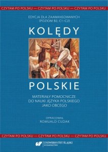 Czytam po polsku. T. 1: Kolędy polskie. Materiały pomocnicze do nauki języka polskiego jako obcego. Edycja dla zaawansowanych (poziom B2, C1-C2) (EBOOK PDF)