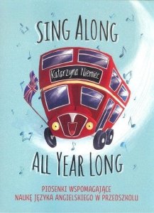 Sing Along All Year Long. Piosenki do angielskiego