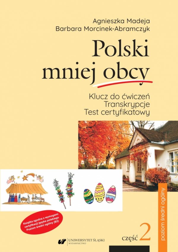 Polski mniej obcy.Klucz do ćwiczeń. Transkrypcje. Test certyfikatowy. Poziom średni ogólny B2