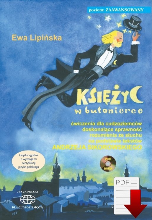 Księżyc w butonierce. Ćwiczenia dla cudzoziemców doskonalące sprawność rozumienia ze słuchu na podstawie tekstów Andrzeja Sikorowskiego EBOOK