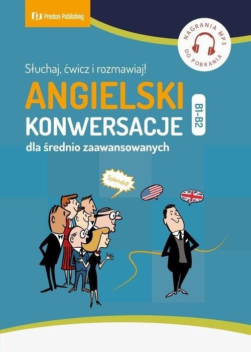 Angielski. Konwersacje dla średnio zaawansowanych (B1-B2) z nagraniami MP3 do pobrania