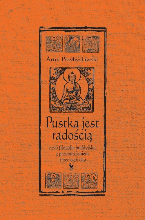 Pustka jest radością, czyli filozofia buddyjska z przymrużeniem (trzeciego) oka