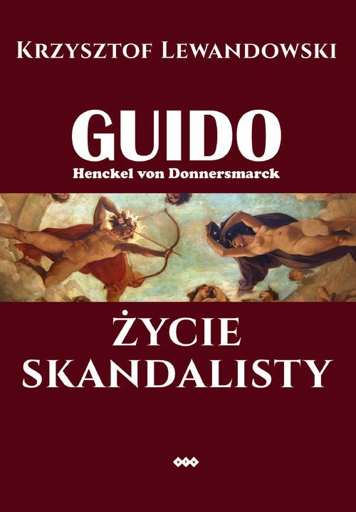 Guido Henckel von Donnersmarck. Życie skandalisty