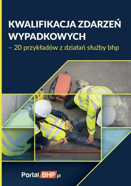 Kwalifikacja zdarzeń wypadkowych 20 przykładów z działań służby bhp