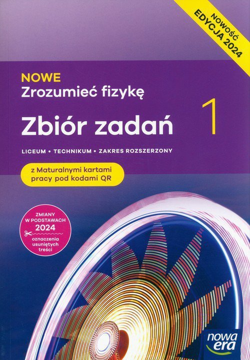 Nowe Zrozumieć fizykę 1 Zbiór zadań z maturalnymi kartami pracy Zakres rozszerzony Edycja 2024