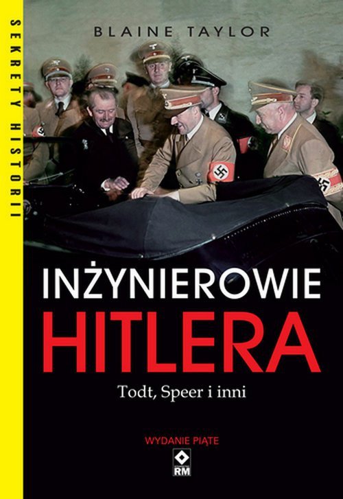 Inżynierowie Hitlera Todt, Speer i inni