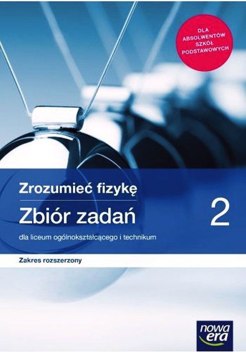 Zrozumieć fizykę 2 Zbiór zadań Zakres rozszerzony