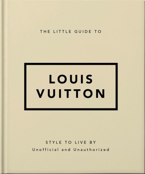 The Little Guide to Louis Vuitton