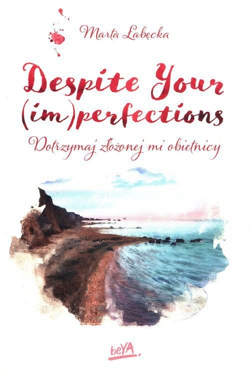 Despite Your (im)perfections Dotrzymaj złożonej mi obietnicy