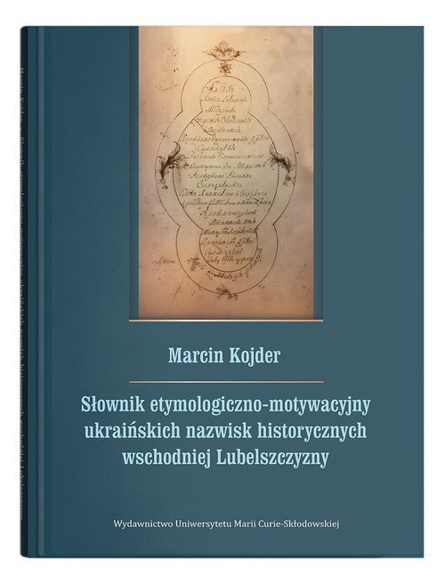 Słownik etymologiczno-motywacyjny ukraińskich nazwisk historycznych wschodniej Lubelszczyzny