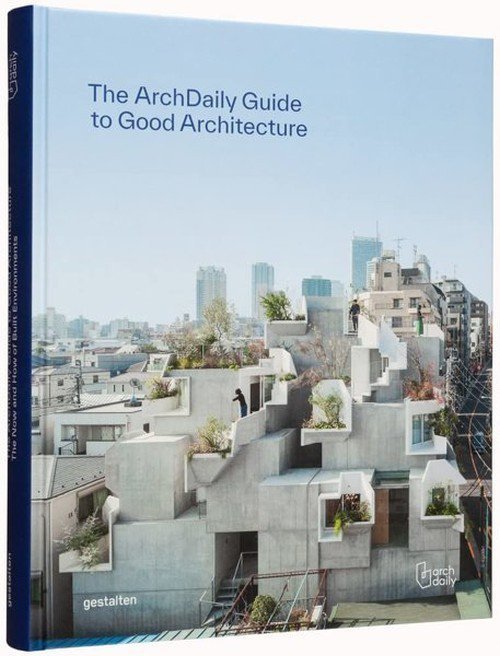 The Archdaily&#039;s Guide to Good Architecture