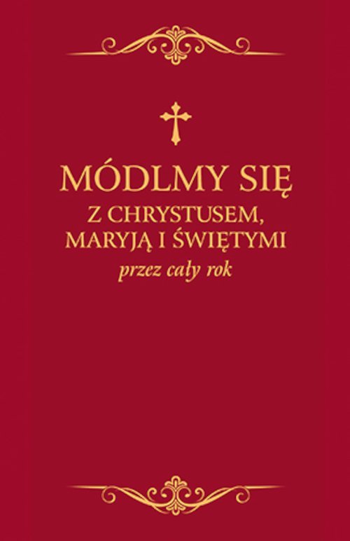 Módlmy się z Chrystusem Maryją i świętymi przez cały rok
