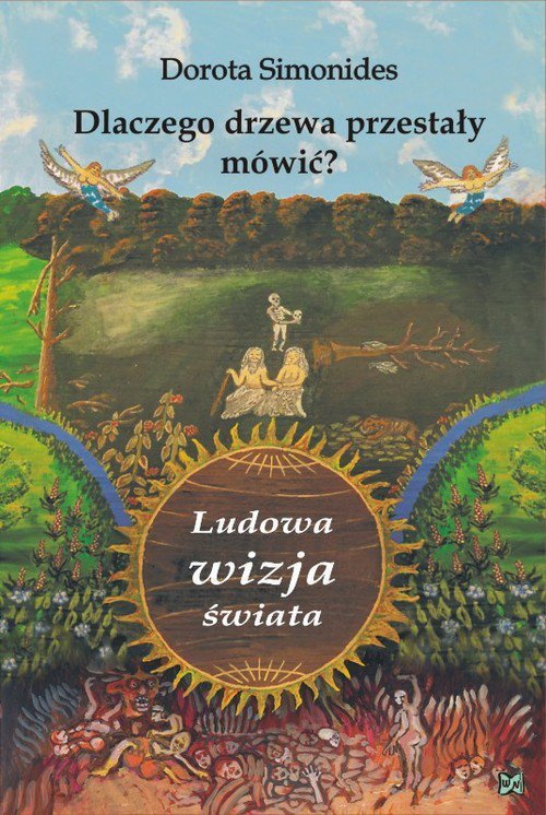 Dlaczego drzewa przestały mówić Ludowa wizja świata