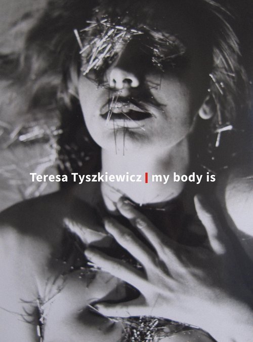 Teresa Tyszkiewicz. my body is