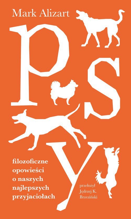 Psy. Filozoficzne opowieści o naszych najlepszych przyjaciołach