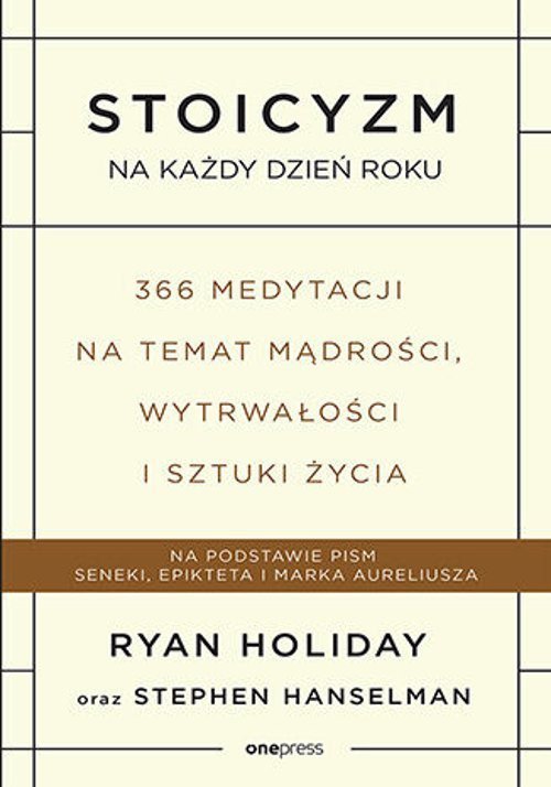 Stoicyzm na każdy dzień roku. 366 medytacji na temat mądrości, wytrwałości i sztuki życia