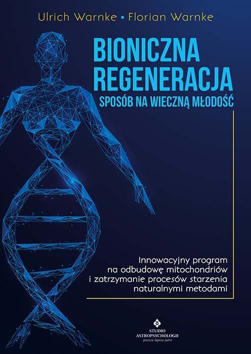 Bioniczna regeneracja sposób na wieczną młodość