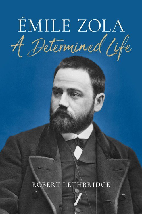 Emile Zola A Determined Life