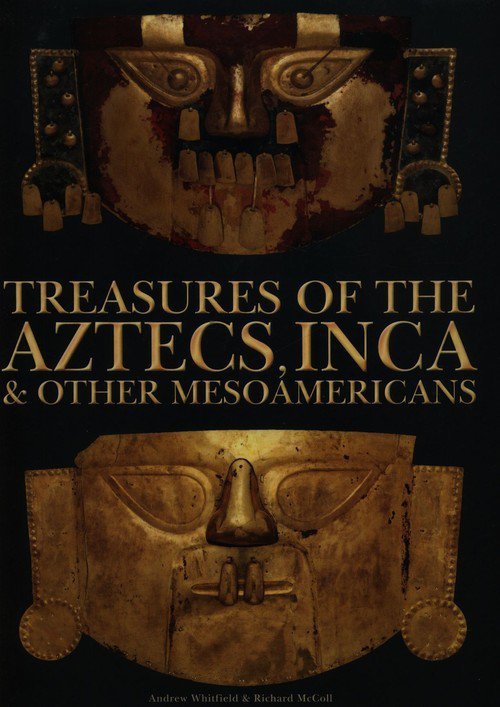 Treasures of the Aztecs, Inca & Other Mesoamericans