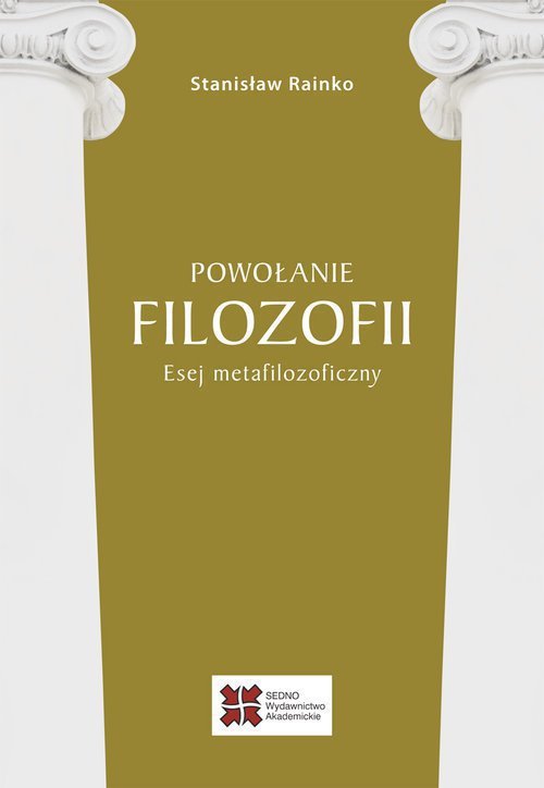 Powołanie filozofii Esej metafilozoficzny
