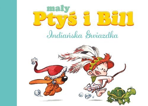 Mały Ptyś i Bill Indiańska Gwiazdka Tom 2