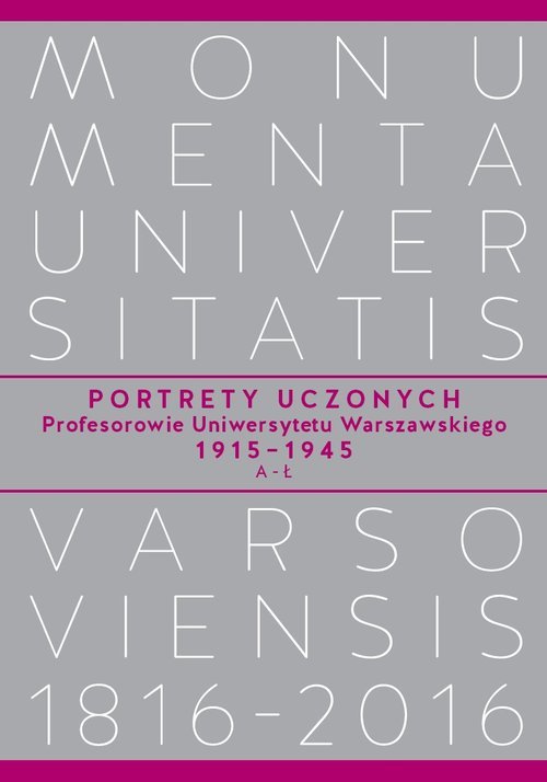 Portrety Uczonych Profesorowie Uniwersytetu Warszawskiego 1915−1945, A−Ł