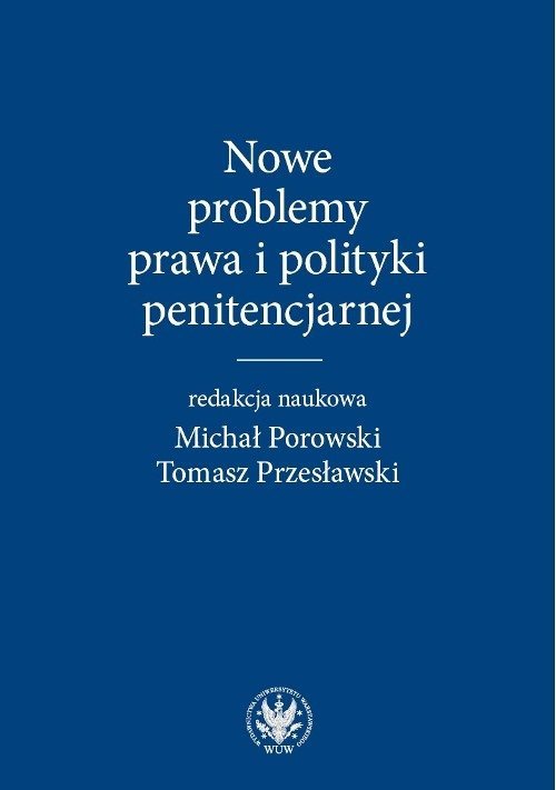 Nowe problemy prawa i polityki penitencjarnej