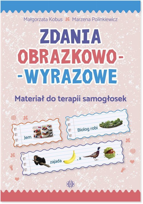 Zdania obrazkowo-wyrazowe Materiał do terapii samogłosek