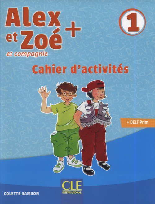 Alex et Zoé + 1 Cahier d&#039;activités