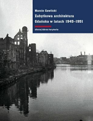 Zabytkowa architektura gdańska w latach 1945-1951