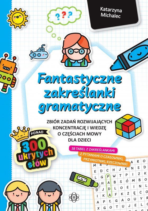 Fantastyczne zakreślanki gramatyczne zbiór zadań rozwijających koncentrację i wiedzę o częściach mowy dla dzieci