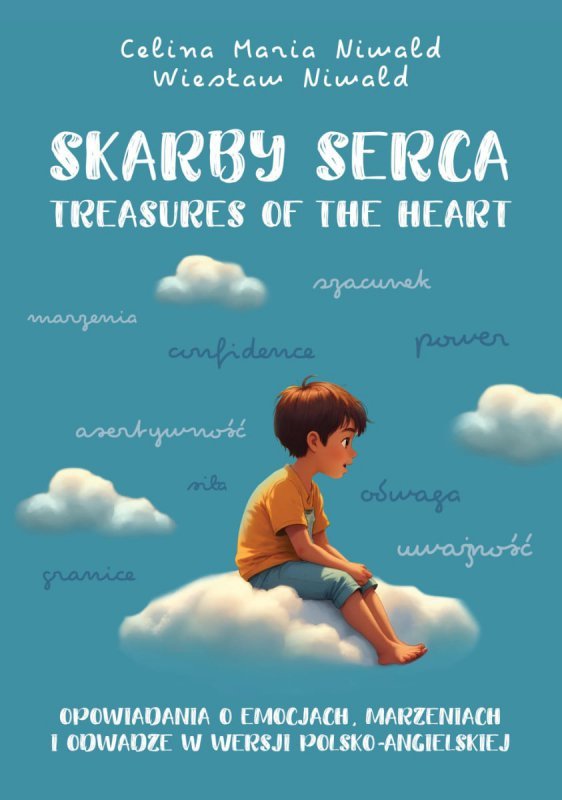 Skarby serca. Treasures of the heart.  Opowiadania o emocjach, marzeniach i odwadze