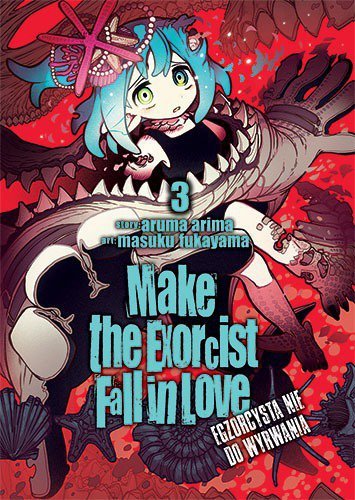 Make The Exorcist Fall in Love. Egzorcysta nie do wyrwania. Tom 3
