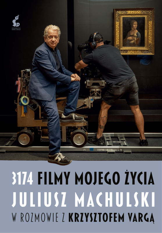 3174 filmy mojego życia. Juliusz Machulski w rozmowie z Krzysztofem Vargą