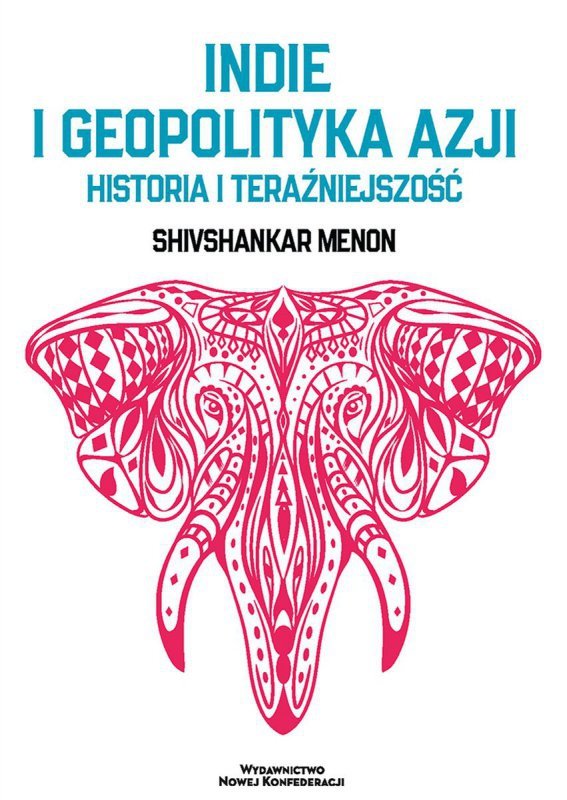Indie i geopolityka Azji. Historia i teraźniejszość