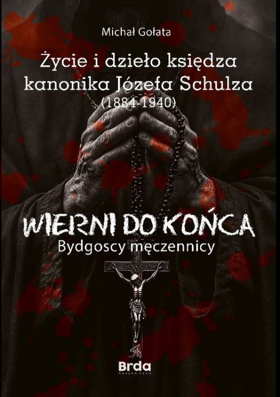 Życie i dzieło księdza kanonika Józefa Schulza (1884-1940)