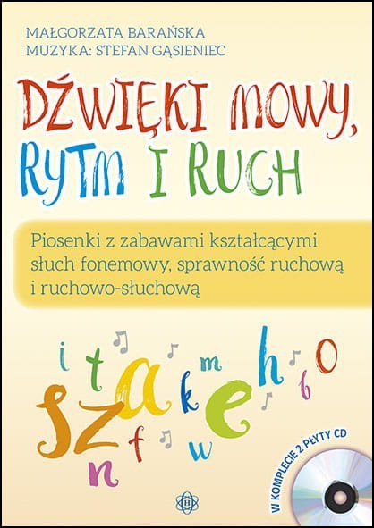 Dźwięki mowy rytm i ruch Piosenki z zabawami kształcącymi słuch fonemowy sprawność ruchową i ruchowo-słuchową